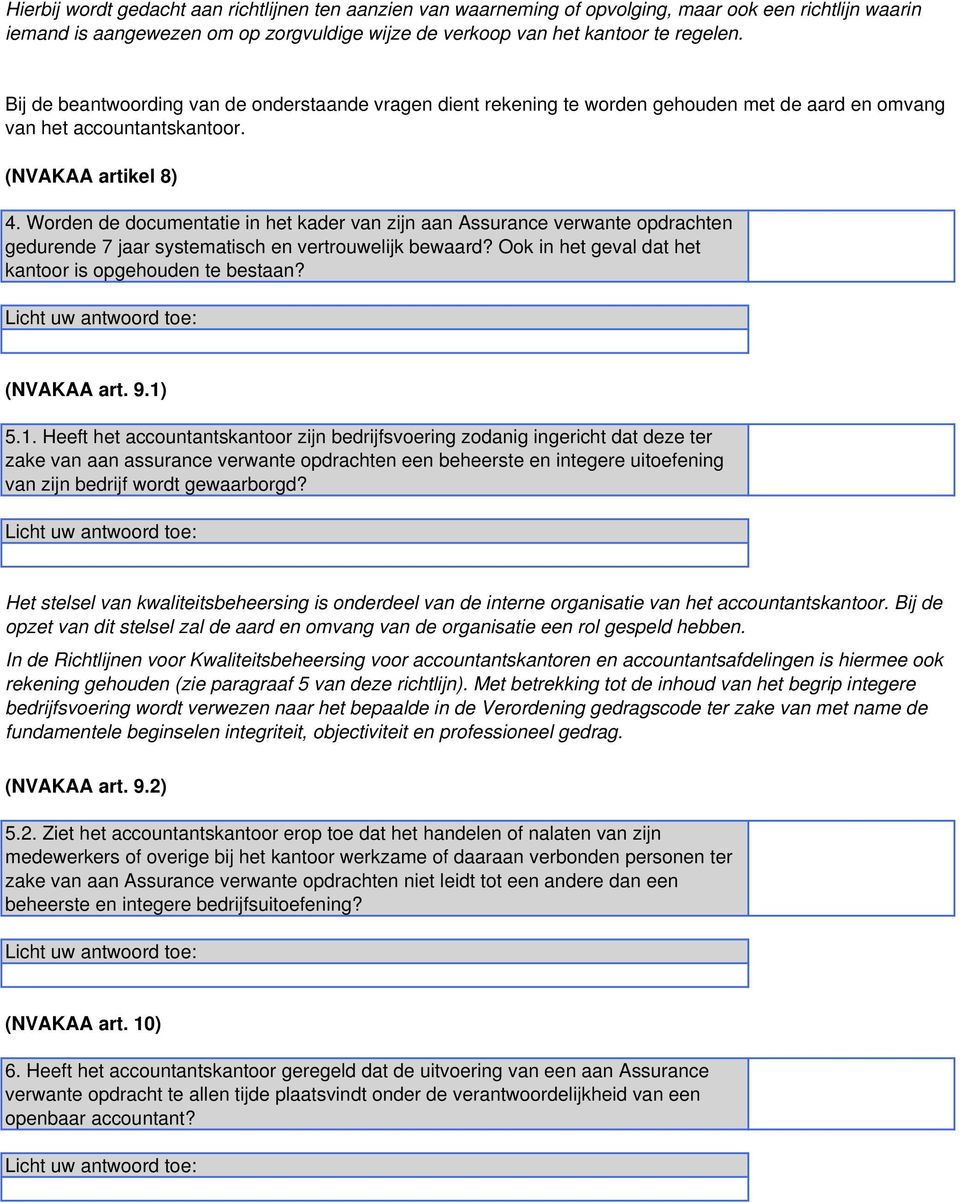 Worden de documentatie in het kader van zijn aan Assurance verwante opdrachten gedurende 7 jaar systematisch en vertrouwelijk bewaard? Ook in het geval dat het kantoor is opgehouden te bestaan?