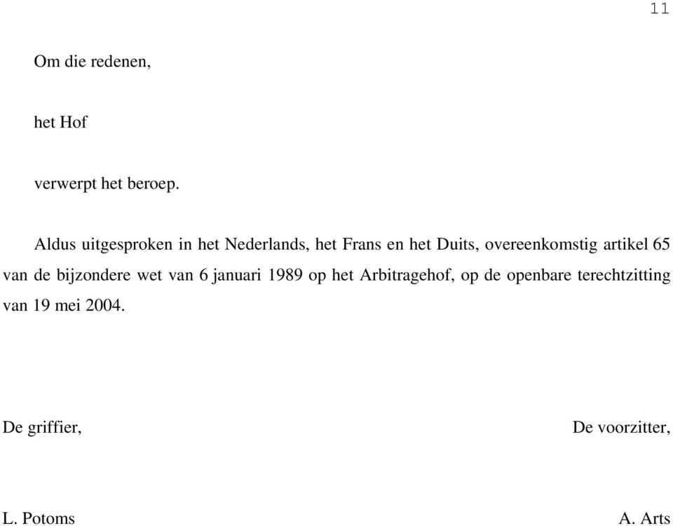 overeenkomstig artikel 65 van de bijzondere wet van 6 januari 1989 op