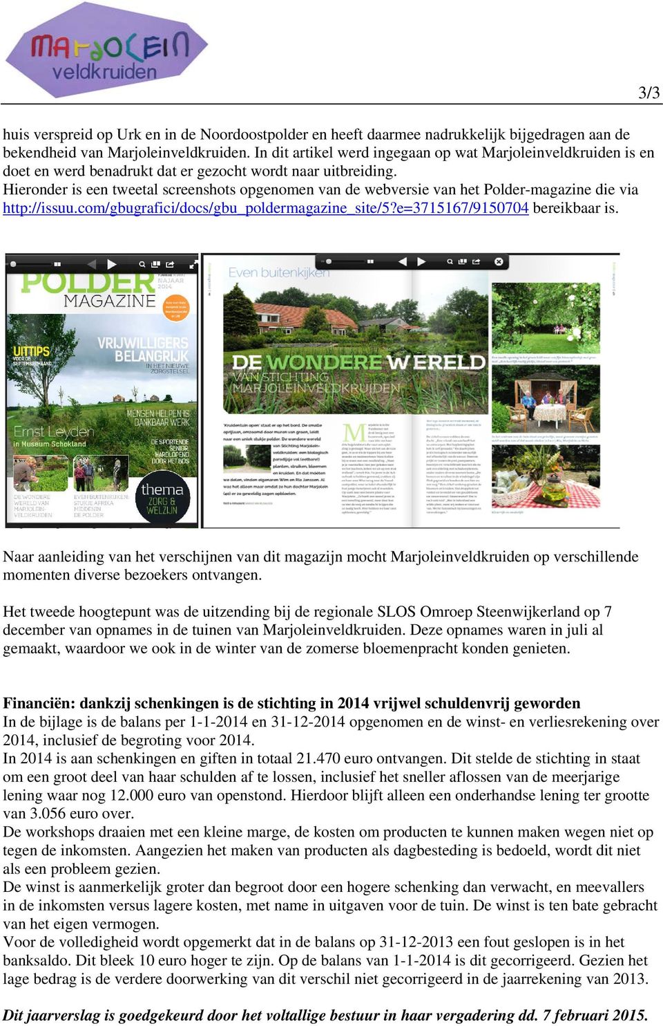 Hieronder is een tweetal screenshots opgenomen van de webversie van het Polder-magazine die via http://issuu.com/gbugrafici/docs/gbu_poldermagazine_site/5?e=3715167/91574 bereikbaar is.