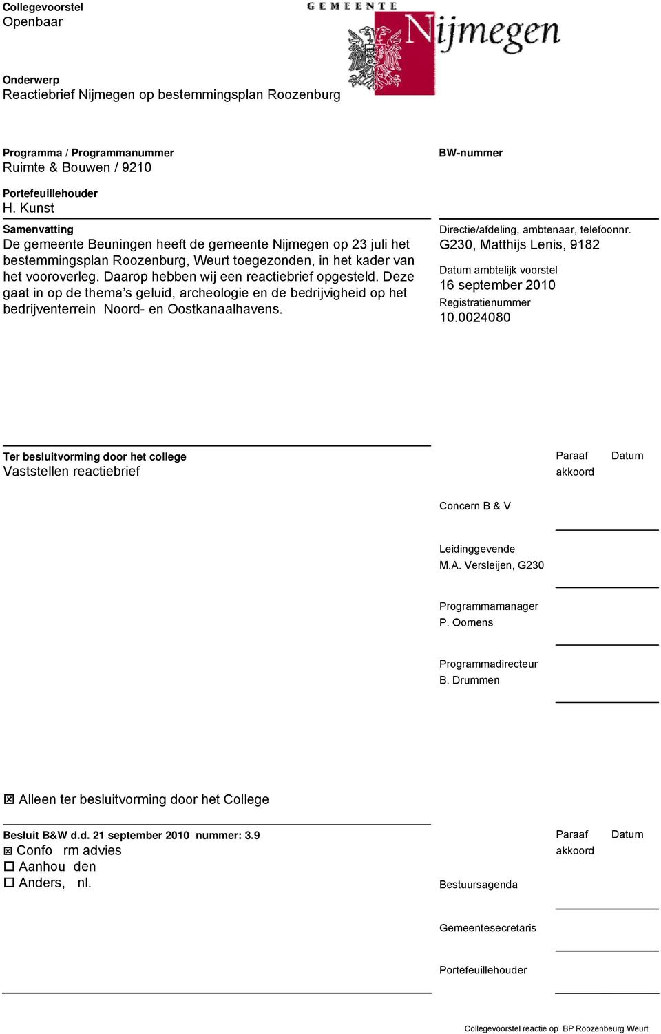 Daarop hebben wij een reactiebrief opgesteld. Deze gaat in op de thema s geluid, archeologie en de bedrijvigheid op het bedrijventerrein Noord- en Oostkanaalhavens.