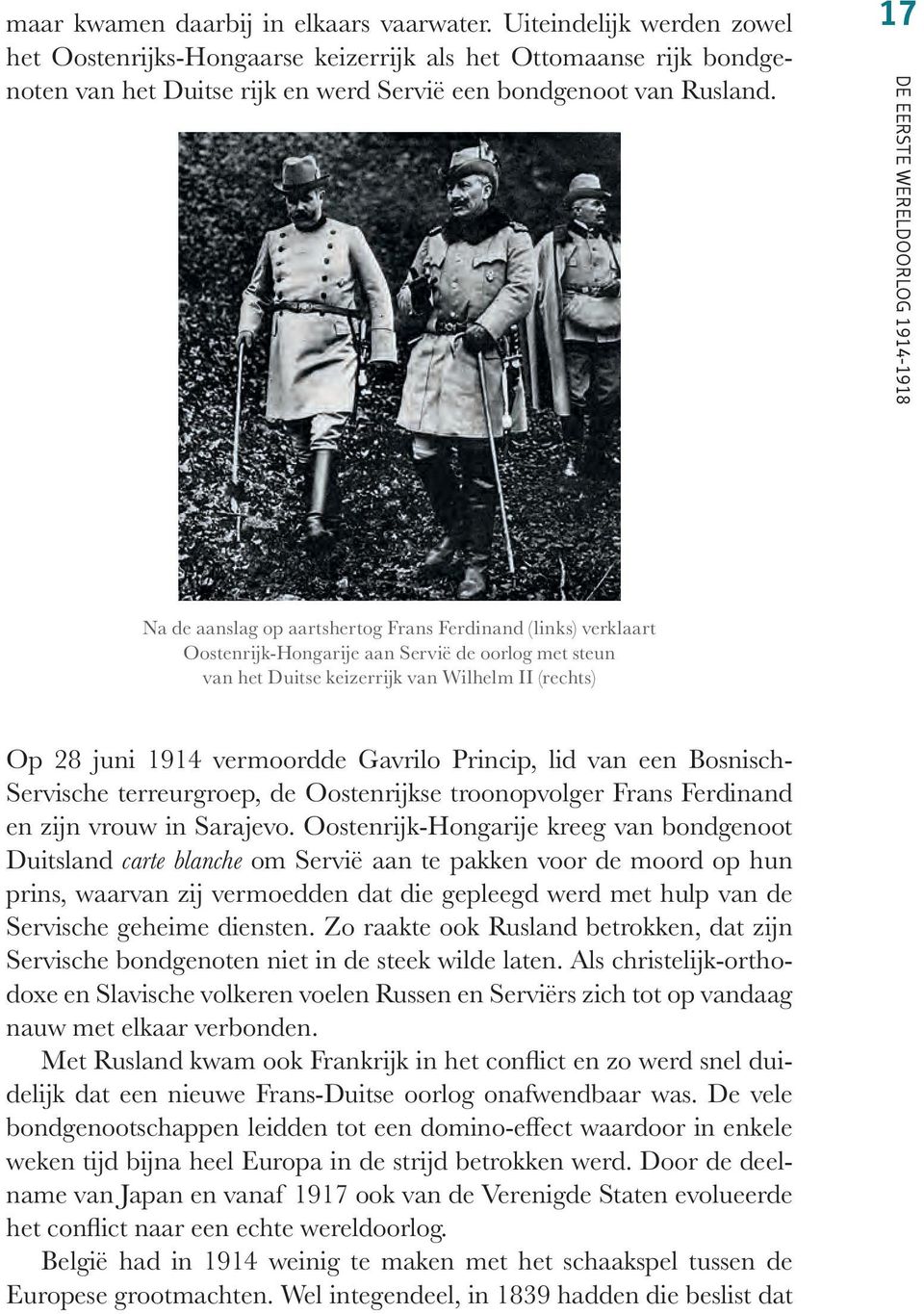 17 DE EERSTE WERELDOORLOG 1914-1918 Na de aanslag op aartshertog Frans Ferdinand (links) verklaart Oostenrijk-Hongarije aan Servië de oorlog met steun van het Duitse keizerrijk van Wilhelm II
