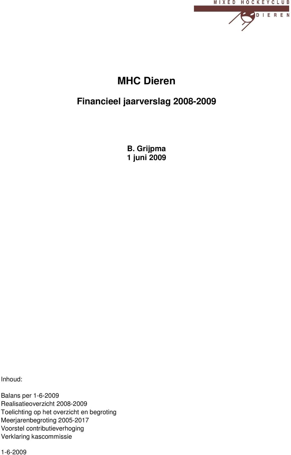 Realisatieoverzicht 2008-2009 Toelichting op het overzicht en