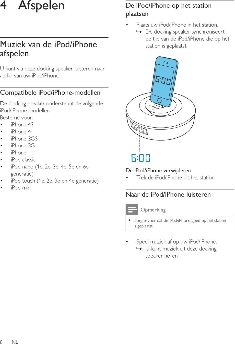 Compatibele ipod/iphone-modellen De docking speaker ondersteunt de volgende ipod/iphone-modellen.