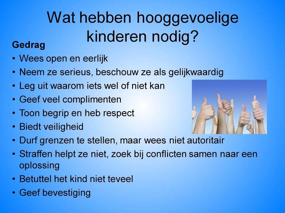 complimenten Toon begrip en heb respect Biedt veiligheid Durf grenzen te stellen, maar wees niet