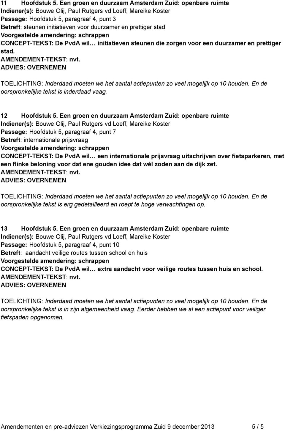 duurzamer en prettiger stad. oorspronkelijke tekst is inderdaad vaag. 12 Hoofdstuk 5.