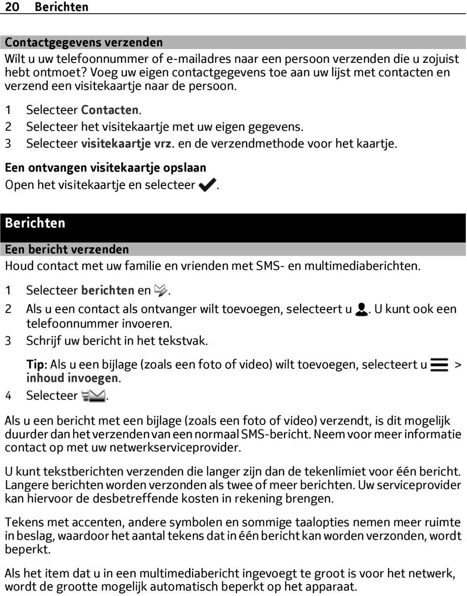 3 Selecteer visitekaartje vrz. en de verzendmethode voor het kaartje. Een ontvangen visitekaartje opslaan Open het visitekaartje en selecteer.