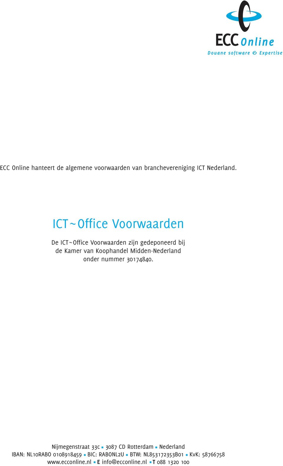 ICT~Office Voorwaarden De ICT~Office Voorwaarden zijn