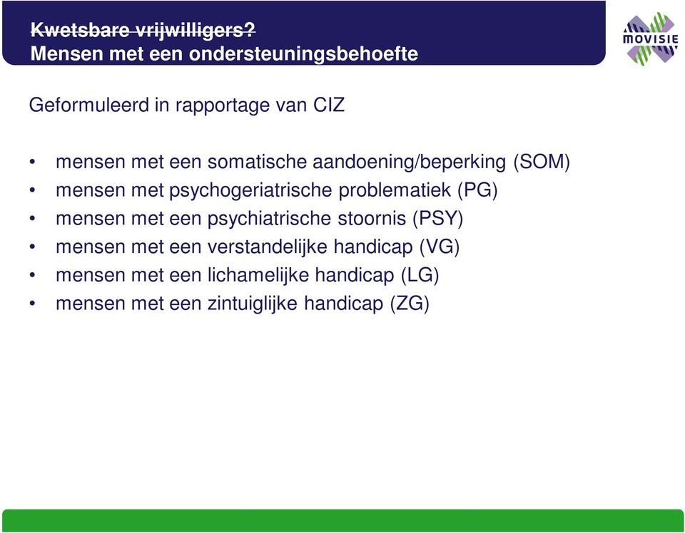 somatische aandoening/beperking (SOM) mensen met psychogeriatrische problematiek (PG) mensen