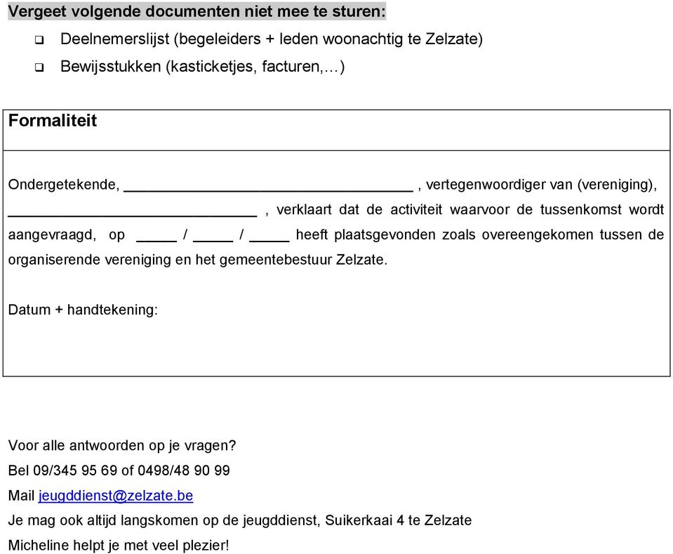 plaatsgevonden zoals overeengekomen tussen de organiserende vereniging en het gemeentebestuur Zelzate.