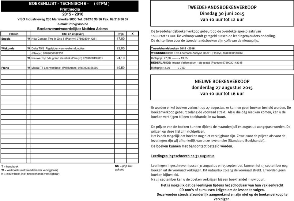 Analyse Deel 1 (Plantyn) 9789030183969 W Nieuwe Top 3de graad statistiek (Plantyn) 9789030139881 24,10 NEDERLANDS: