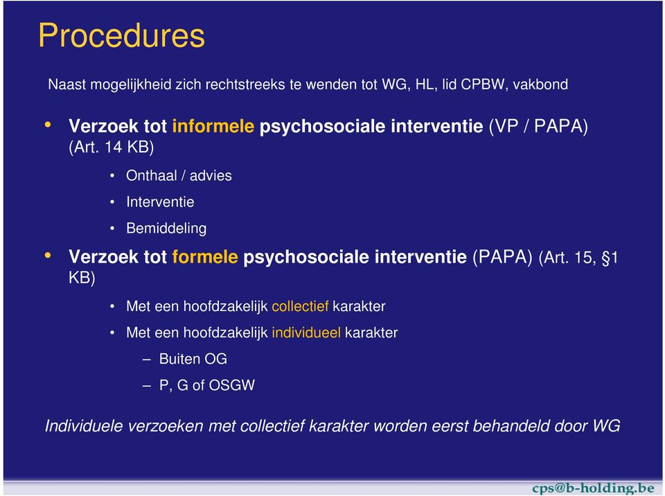 14 KB) Onthaal / advies Interventie Bemiddeling Verzoek tot formele psychosociale interventie (PAPA) (Art.