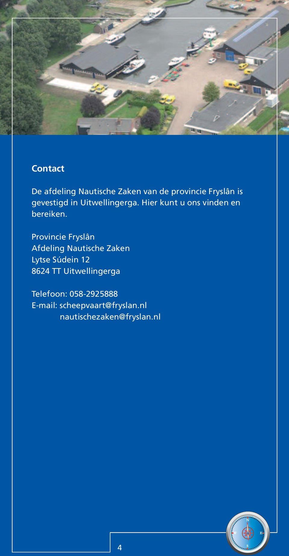 Provincie Fryslân Afdeling Nautische Zaken Lytse Súdein 12 8624 TT