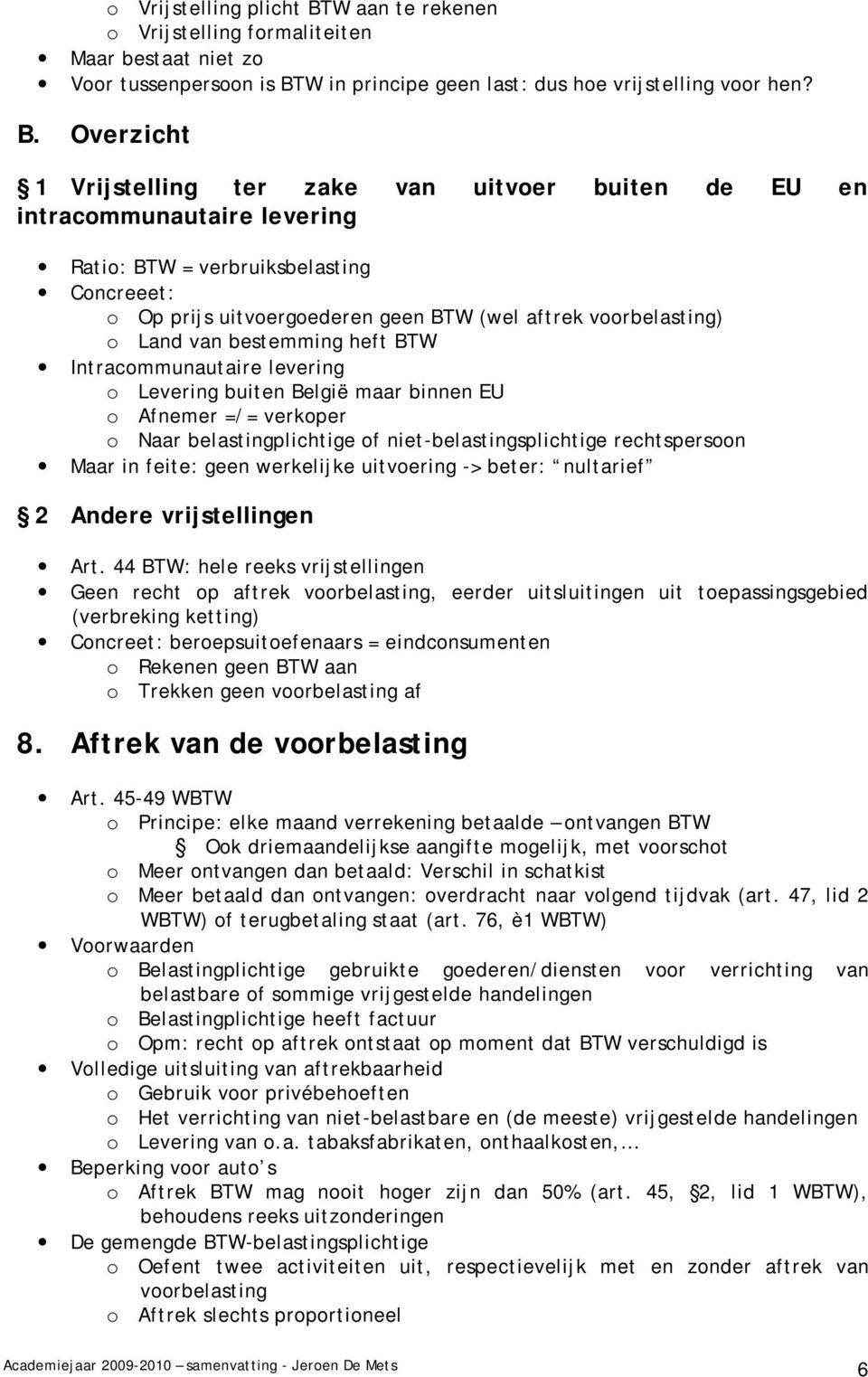 W in principe geen last: dus hoe vrijstelling voor hen? B.