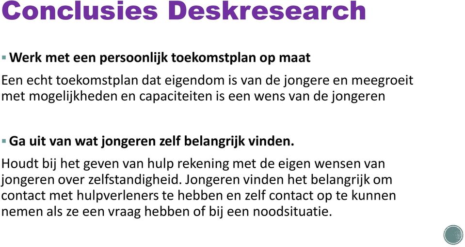 Houdt bij het geven van hulp rekening met de eigen wensen van jongeren over zelfstandigheid.