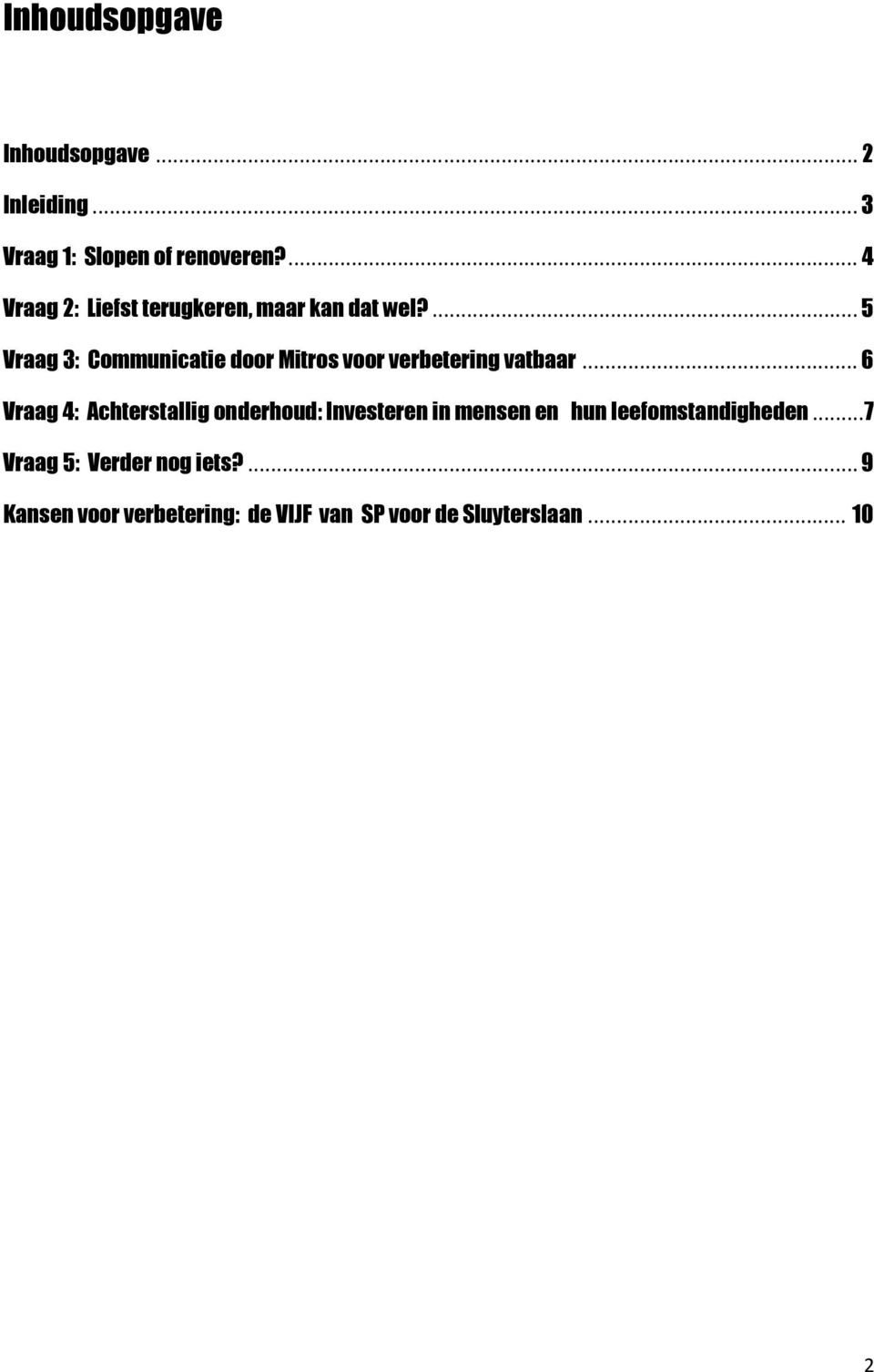 ... 5 Vraag 3: Communicatie door Mitros voor verbetering vatbaar.