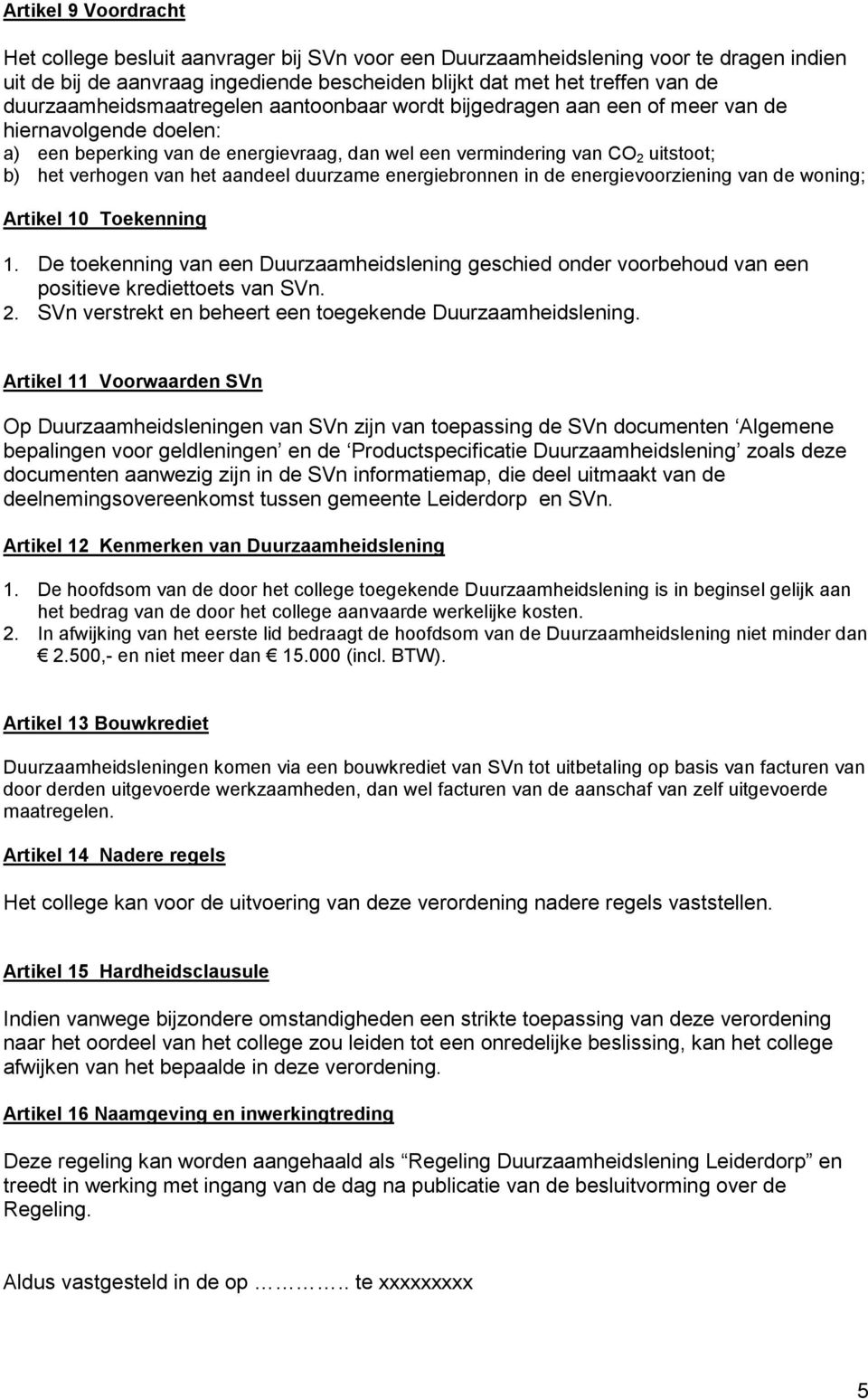 van het aandeel duurzame energiebronnen in de energievoorziening van de woning; Artikel 10 Toekenning 1.