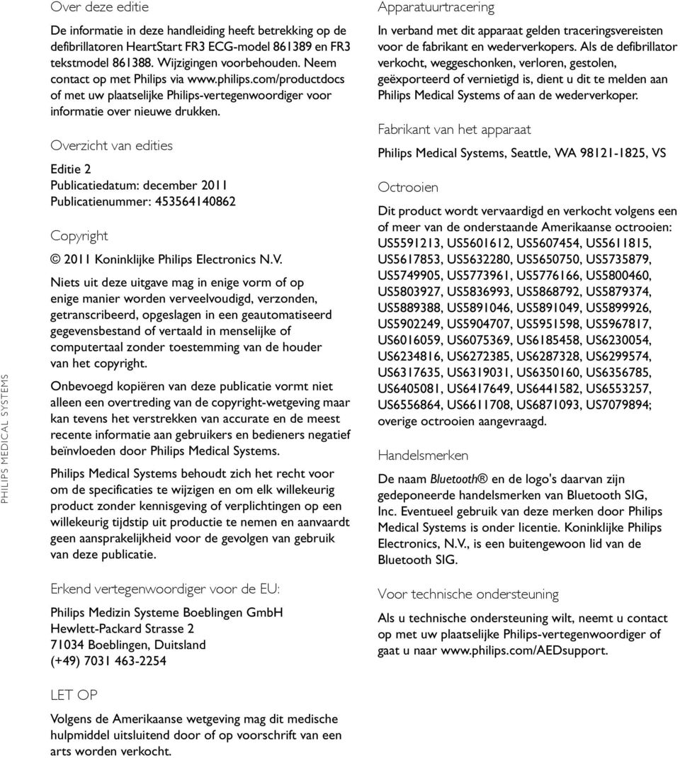 Overzicht van edities Editie 2 Publicatiedatum: december 2011 Publicatienummer: 453564140862 Copyright 2011 Koninklijke Philips Electronics N.V.