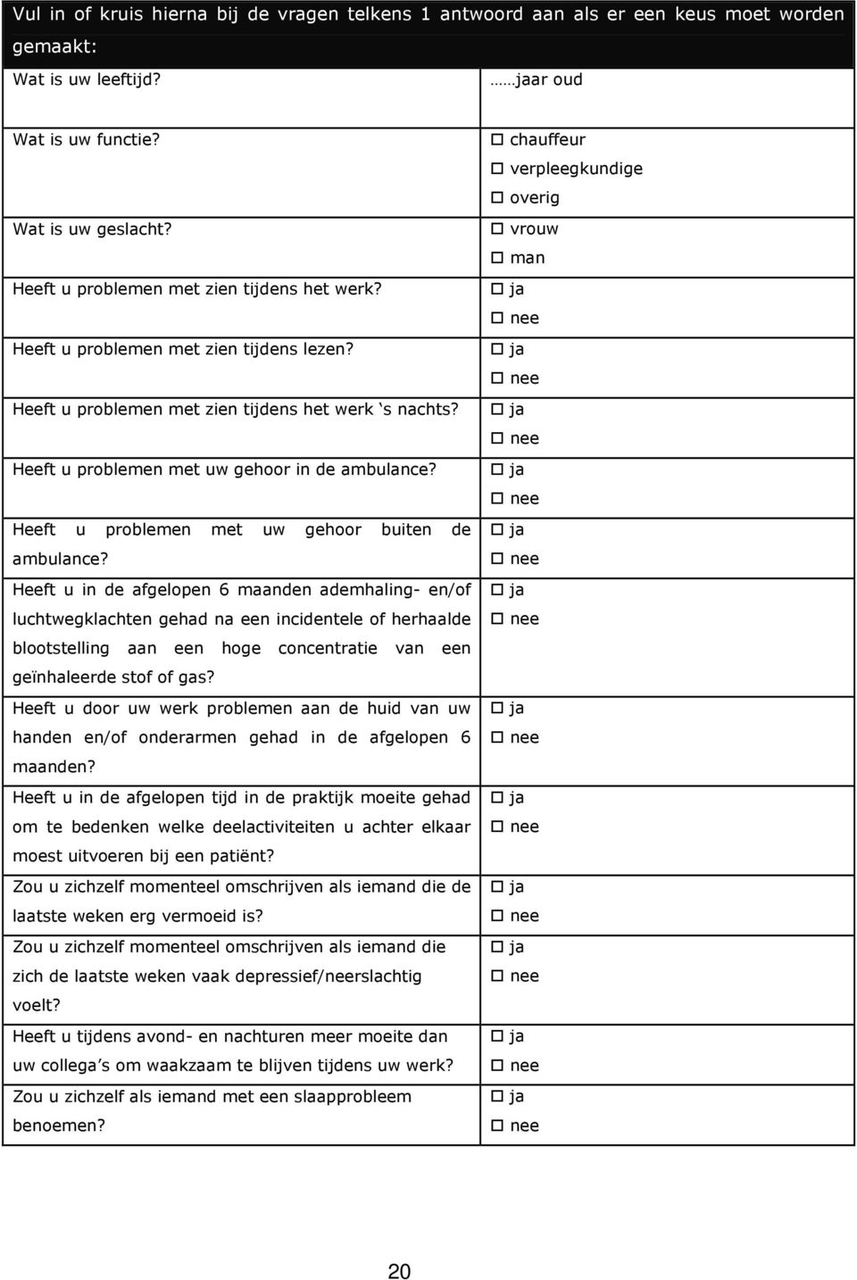 Heeft u problemen met uw gehoor buiten de ambulance?