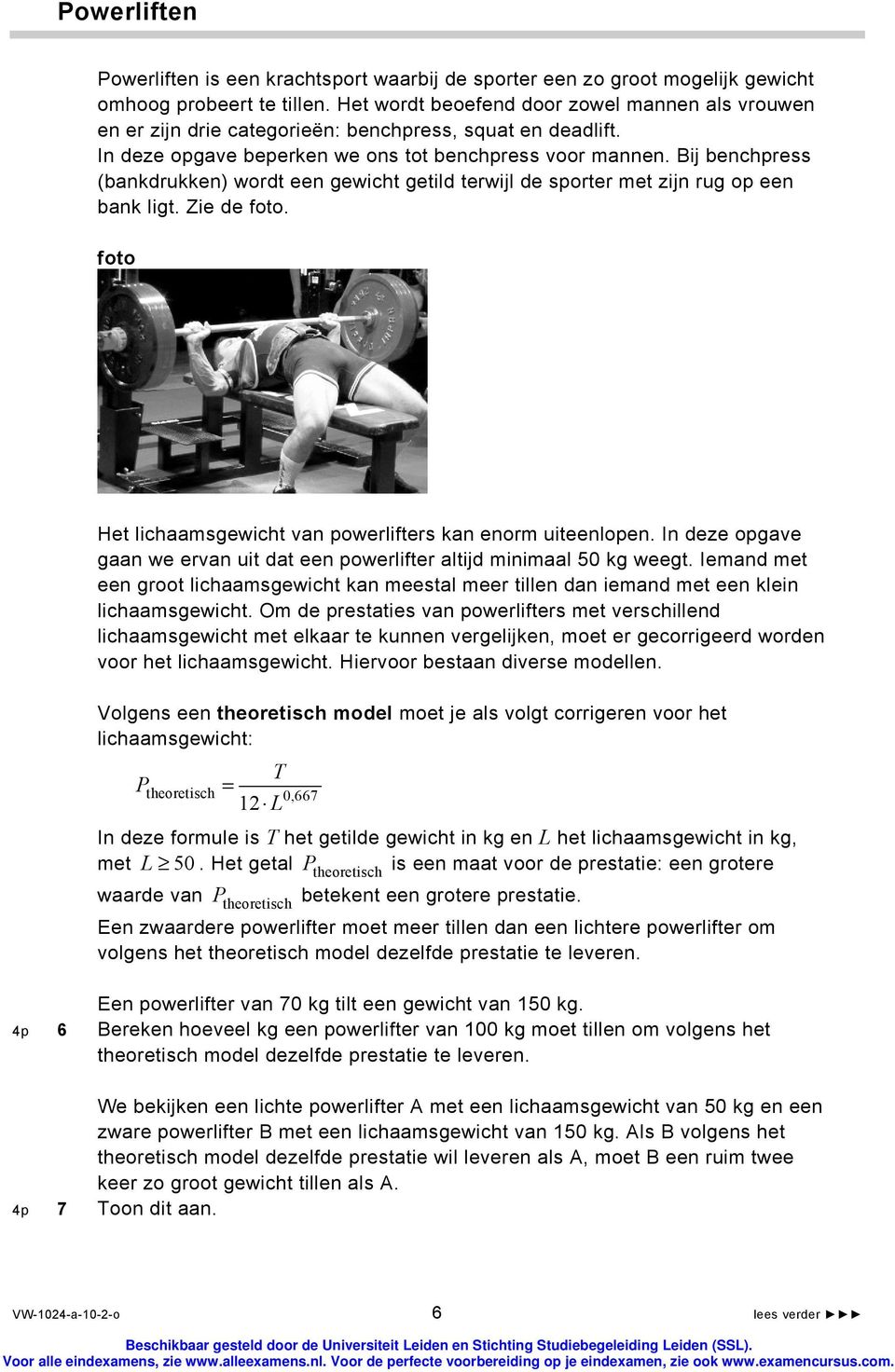 Bij benchpress (bankdrukken) wordt een gewicht getild terwijl de sporter met zijn rug op een bank ligt. Zie de foto. foto Het lichaamsgewicht van powerlifters kan enorm uiteenlopen.