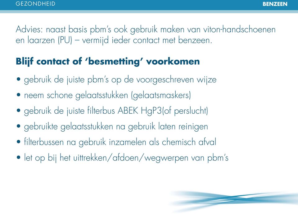 Blijf contact of besmetting voorkomen gebruik de juiste pbm s op de voorgeschreven wijze neem schone