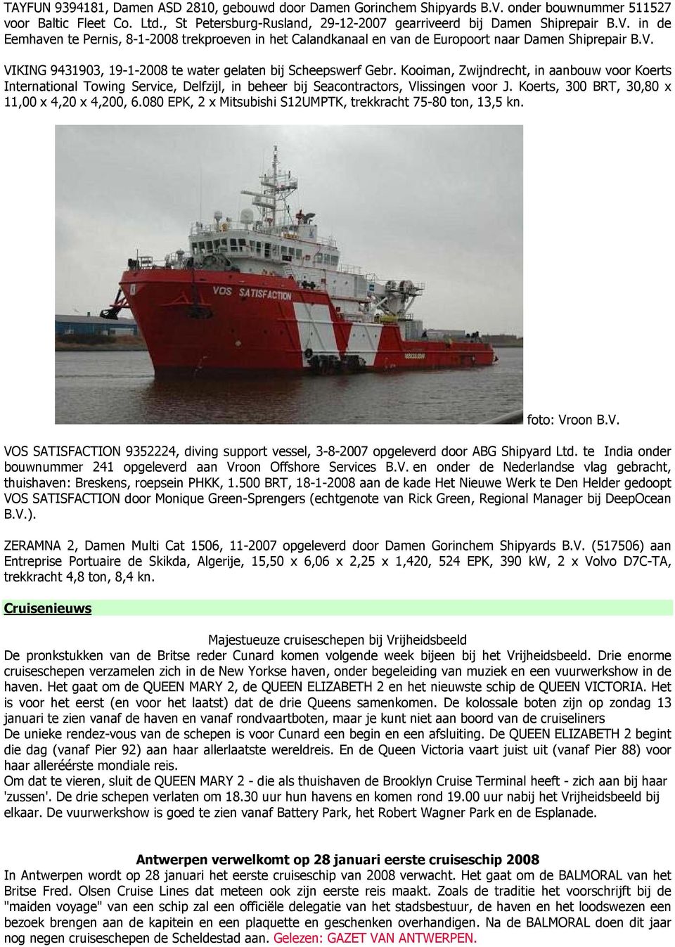 Kooiman, Zwijndrecht, in aanbouw voor Koerts International Towing Service, Delfzijl, in beheer bij Seacontractors, Vlissingen voor J. Koerts, 300 BRT, 30,80 x 11,00 x 4,20 x 4,200, 6.