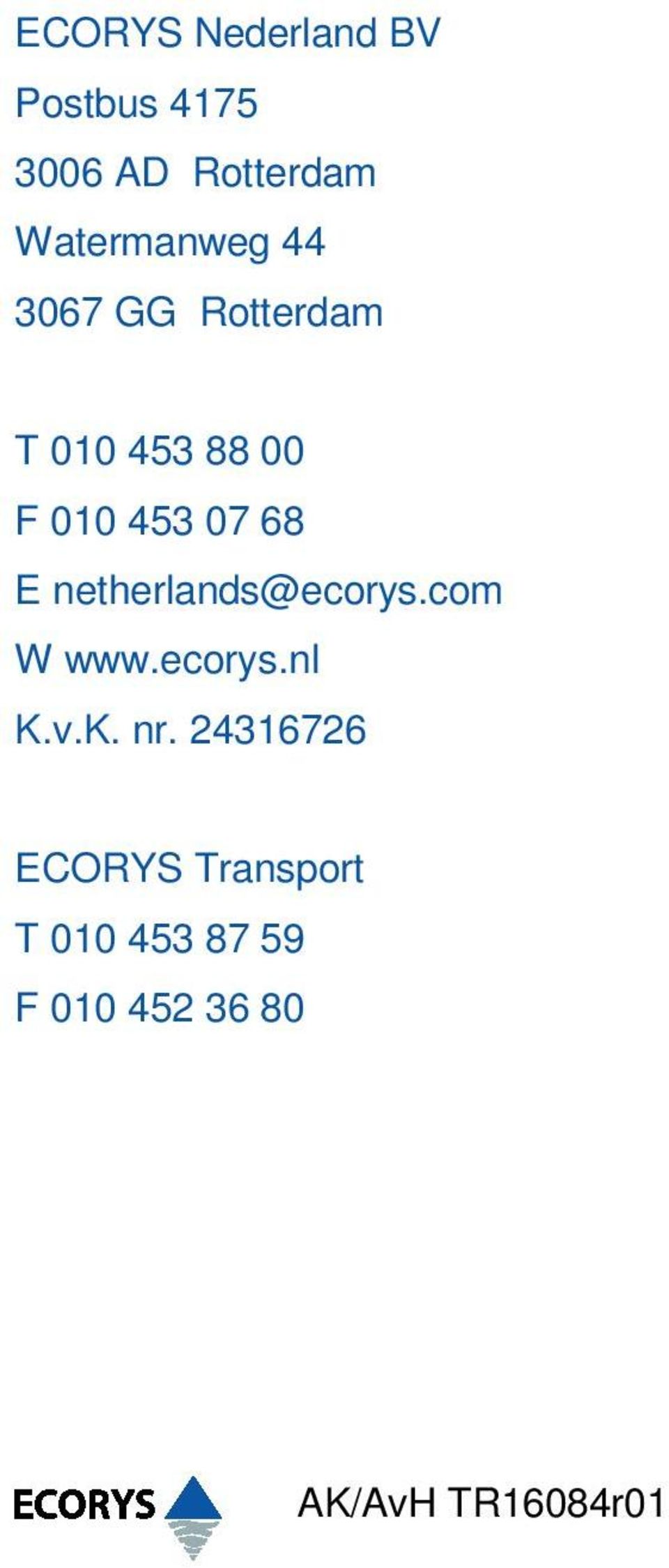 07 68 E netherlands@ecorys.com W www.ecorys.nl K.v.K. nr.