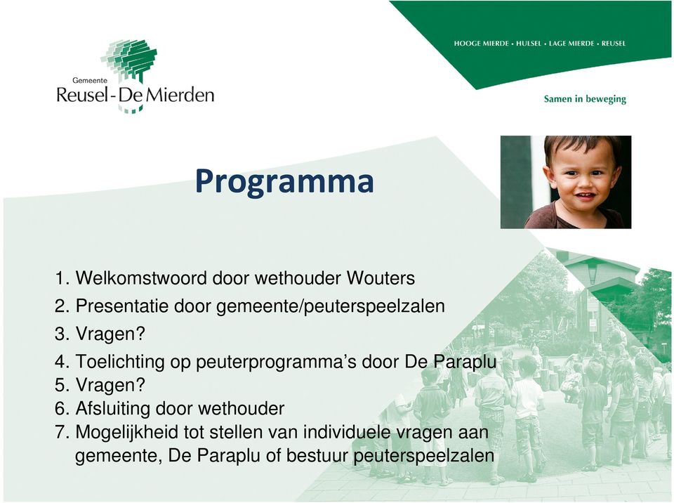 Toelichting op peuterprogramma s door De Paraplu 5. Vragen? 6.