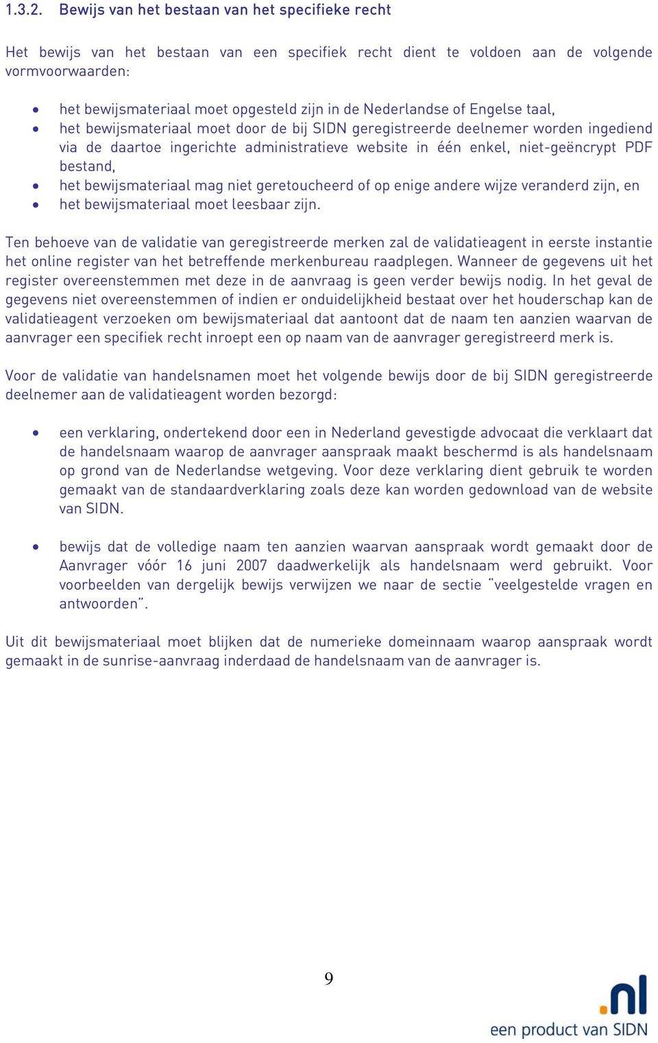 Nederlandse of Engelse taal, het bewijsmateriaal moet door de bij SIDN geregistreerde deelnemer worden ingediend via de daartoe ingerichte administratieve website in één enkel, niet-geëncrypt PDF