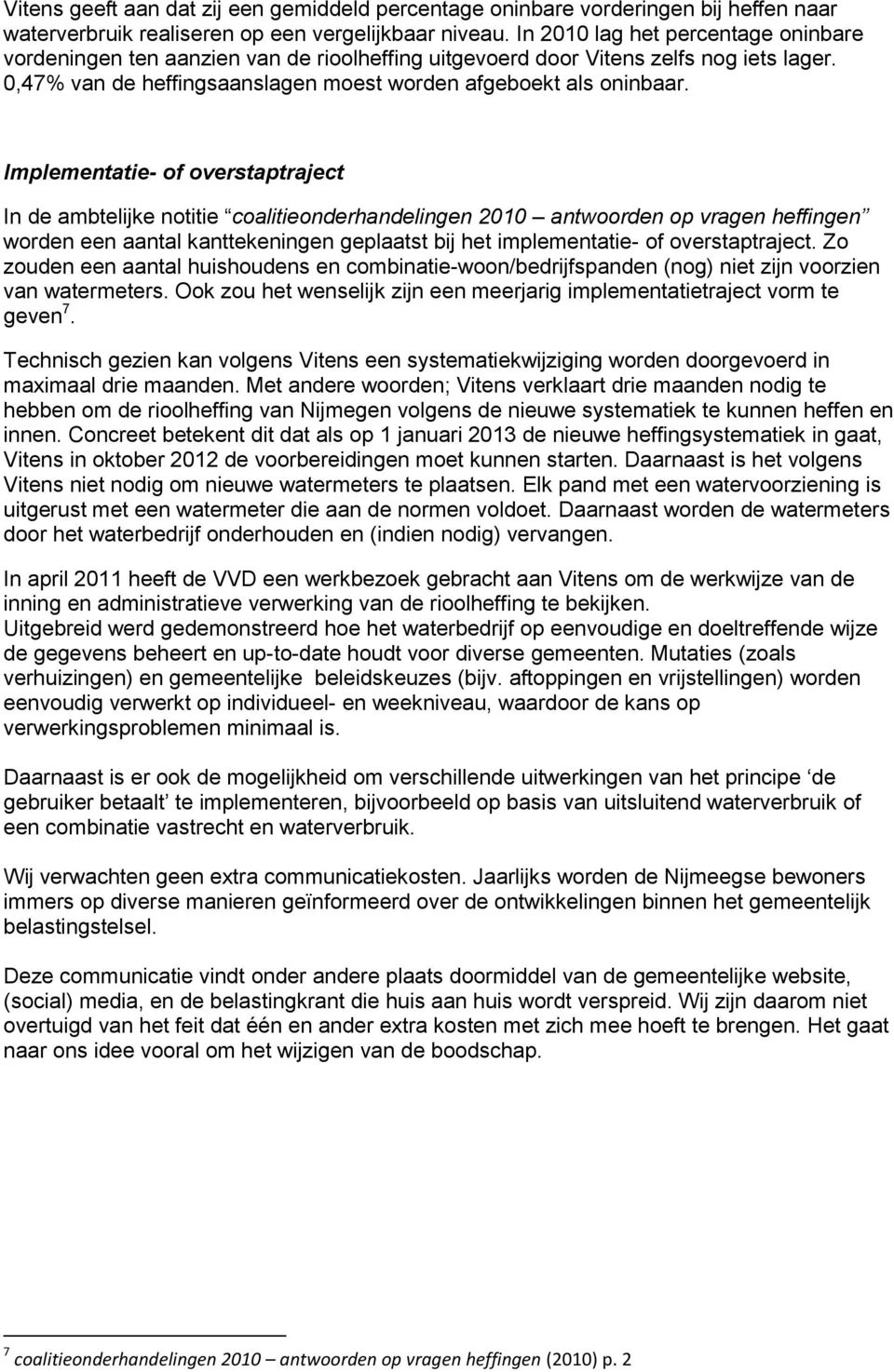 Implementatie- of overstaptraject In de ambtelijke notitie coalitieonderhandelingen 2010 antwoorden op vragen heffingen worden een aantal kanttekeningen geplaatst bij het implementatie- of