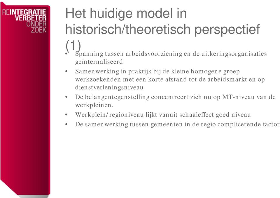 korte afstand tot de arbeidsmarkt en op dienstverleningsniveau De belangentegenstelling concentreert zich nu op