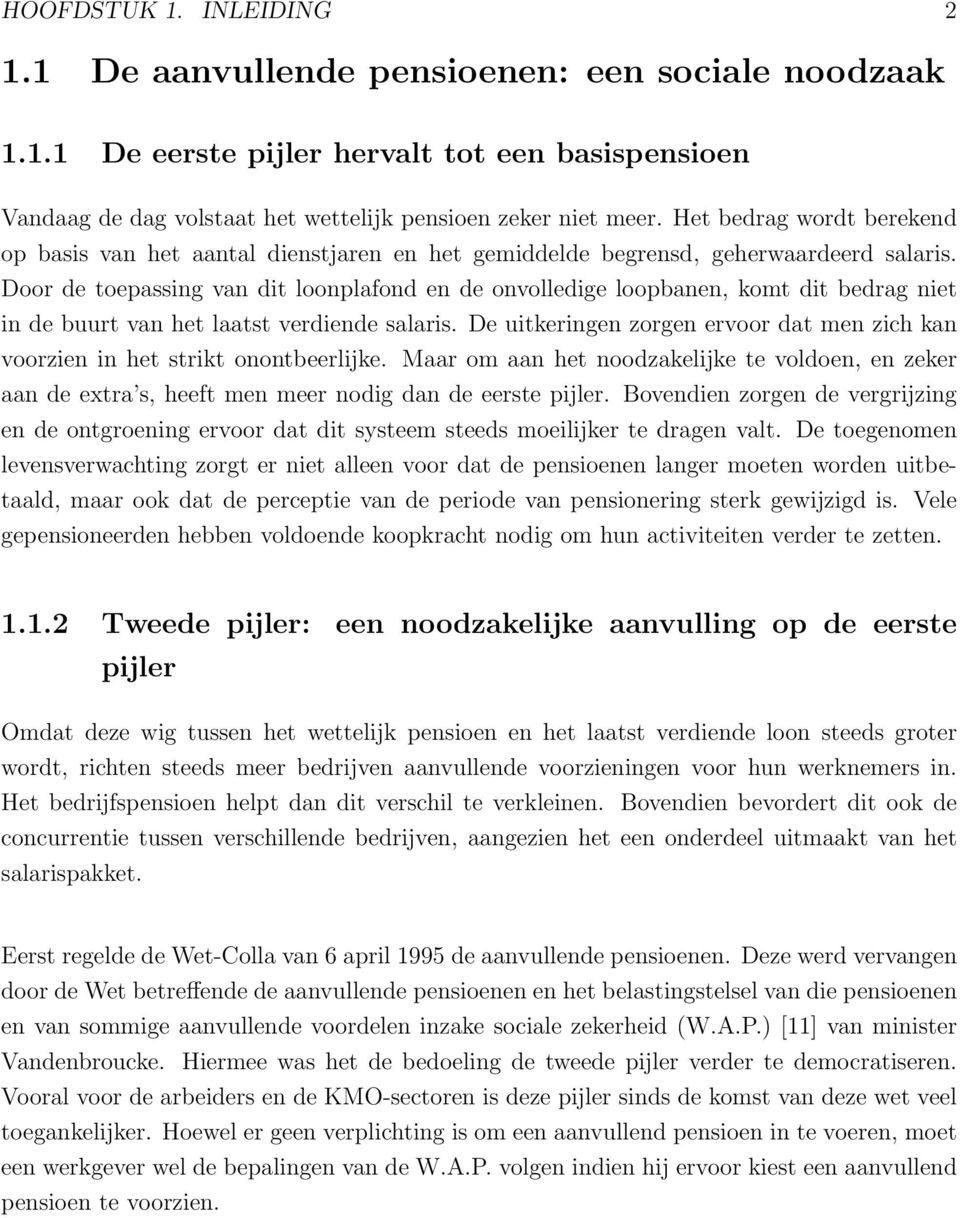 Door de toepassing van dit loonplafond en de onvolledige loopbanen, komt dit bedrag niet in de buurt van het laatst verdiende salaris.