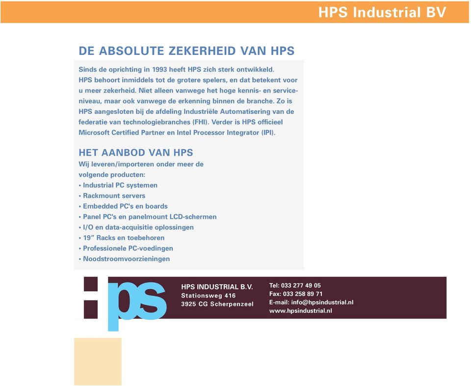 Zo is HPS aangesloten bij de afdeling Industriële Automatisering van de federatie van technologiebranches (FHI).