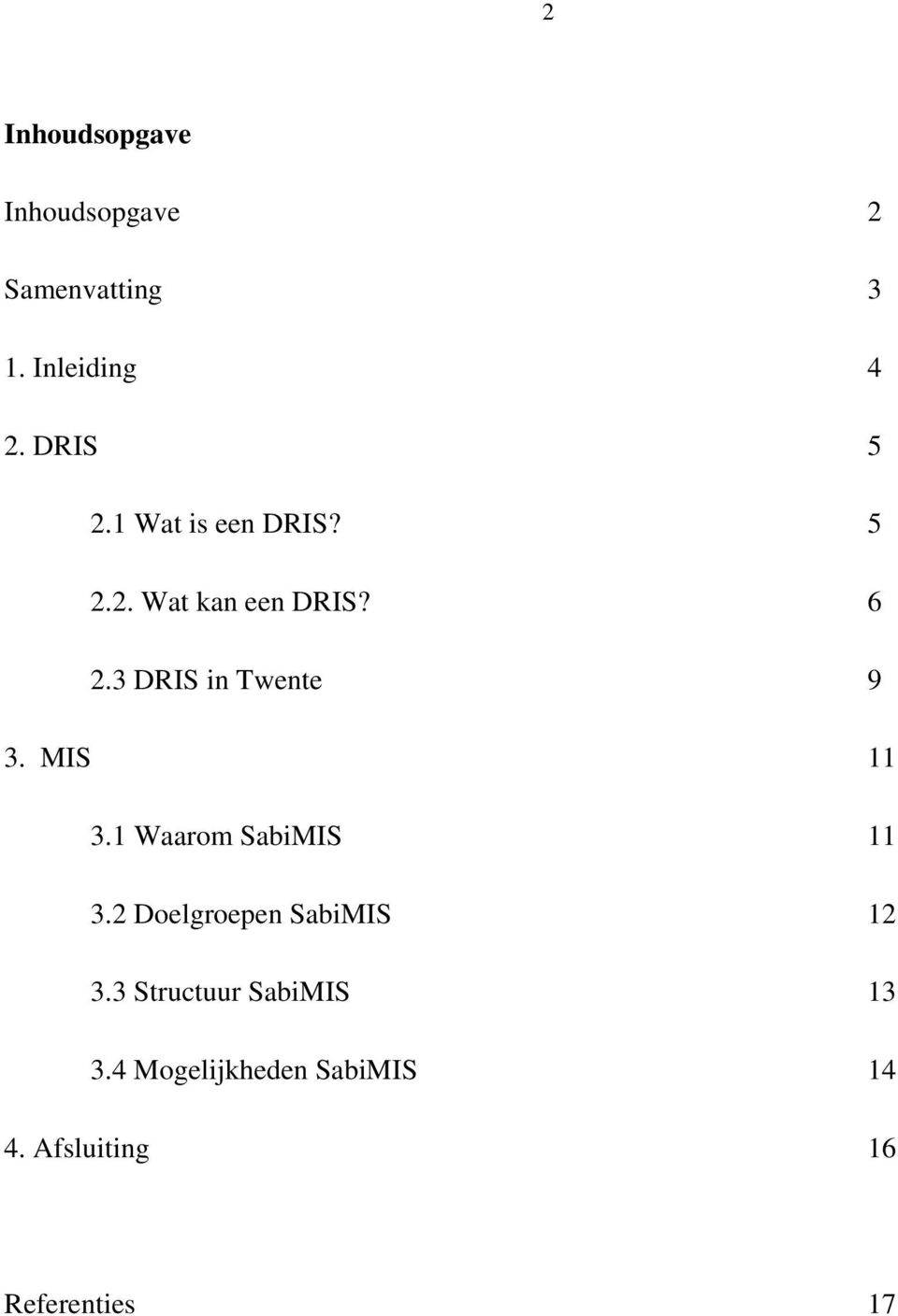 3 DRIS in Twente 9 3. MIS 11 3.1 Waarom SabiMIS 11 3.