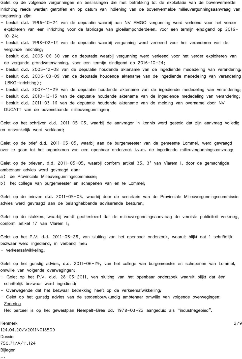 d. 1996-10-24 van de deputatie waarbij aan NV EMGO vergunning werd verleend voor het verder exploiteren van een inrichting voor de fabricage van gloeilamponderdelen, voor een termijn eindigend op