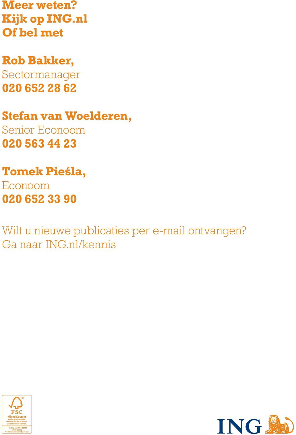 Stefan van Woelderen, Senior Econoom 020 563 44 23 Tomek