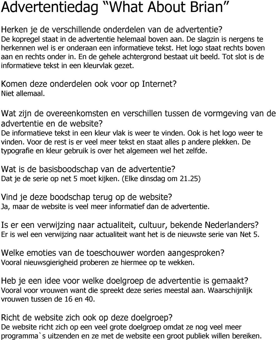 Tot slot is de informatieve tekst in een kleurvlak gezet. Komen deze onderdelen ook voor op Internet? Niet allemaal.