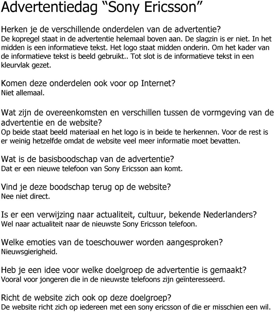 Komen deze onderdelen ook voor op Internet? Niet allemaal. Wat zijn de overeenkomsten en verschillen tussen de vormgeving van de advertentie en de website?