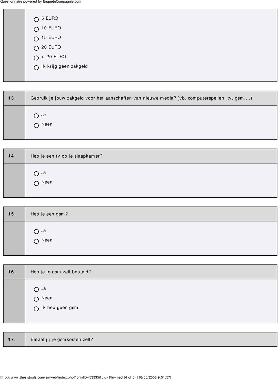 Heb je een tv op je slaapkamer? 15. Heb je een gsm? 16. Heb je je gsm zelf betaald?