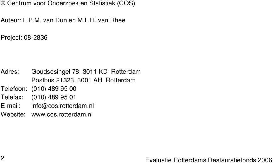 3001 AH Rotterdam Telefoon: (010) 489 95 00 Telefax: (010) 489 95 01 E-mail: