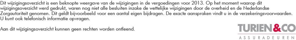 wijzigingen door de overheid en de Nederlandse Zorgautoriteit genomen.