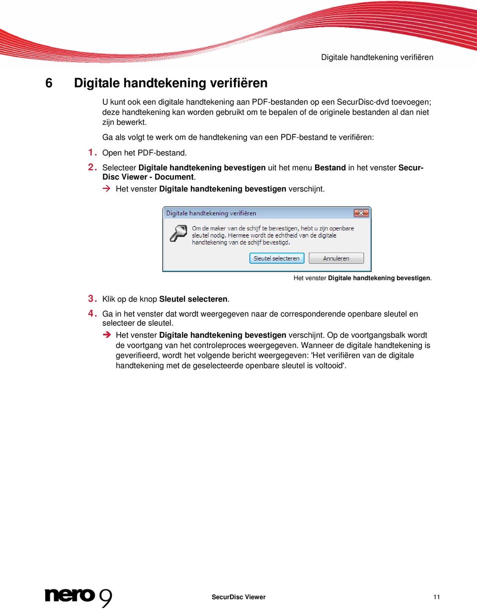 Selecteer Digitale handtekening bevestigen uit het menu Bestand in het venster Secur- Disc Viewer - Document. Het venster Digitale handtekening bevestigen verschijnt.