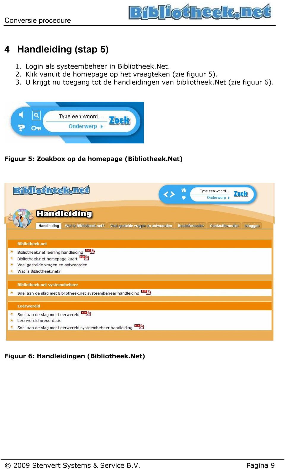 U krijgt nu toegang tot de handleidingen van bibliotheek.net (zie figuur 6).