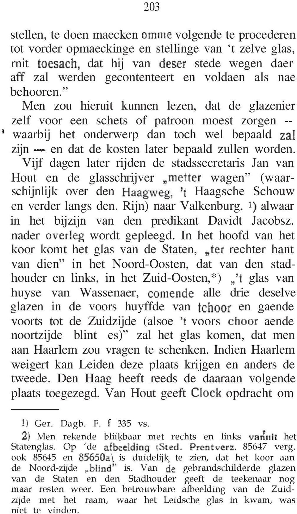 Vijf dagen later rijden de stadssecretaris Jan van Hout en de glasschrijver wagen (waarschijnlijk over den Haagsche Schouw en verder langs den.