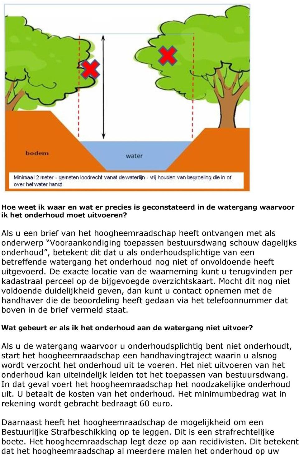 betreffende watergang het onderhoud nog niet of onvoldoende heeft uitgevoerd. De exacte locatie van de waarneming kunt u terugvinden per kadastraal perceel op de bijgevoegde overzichtskaart.