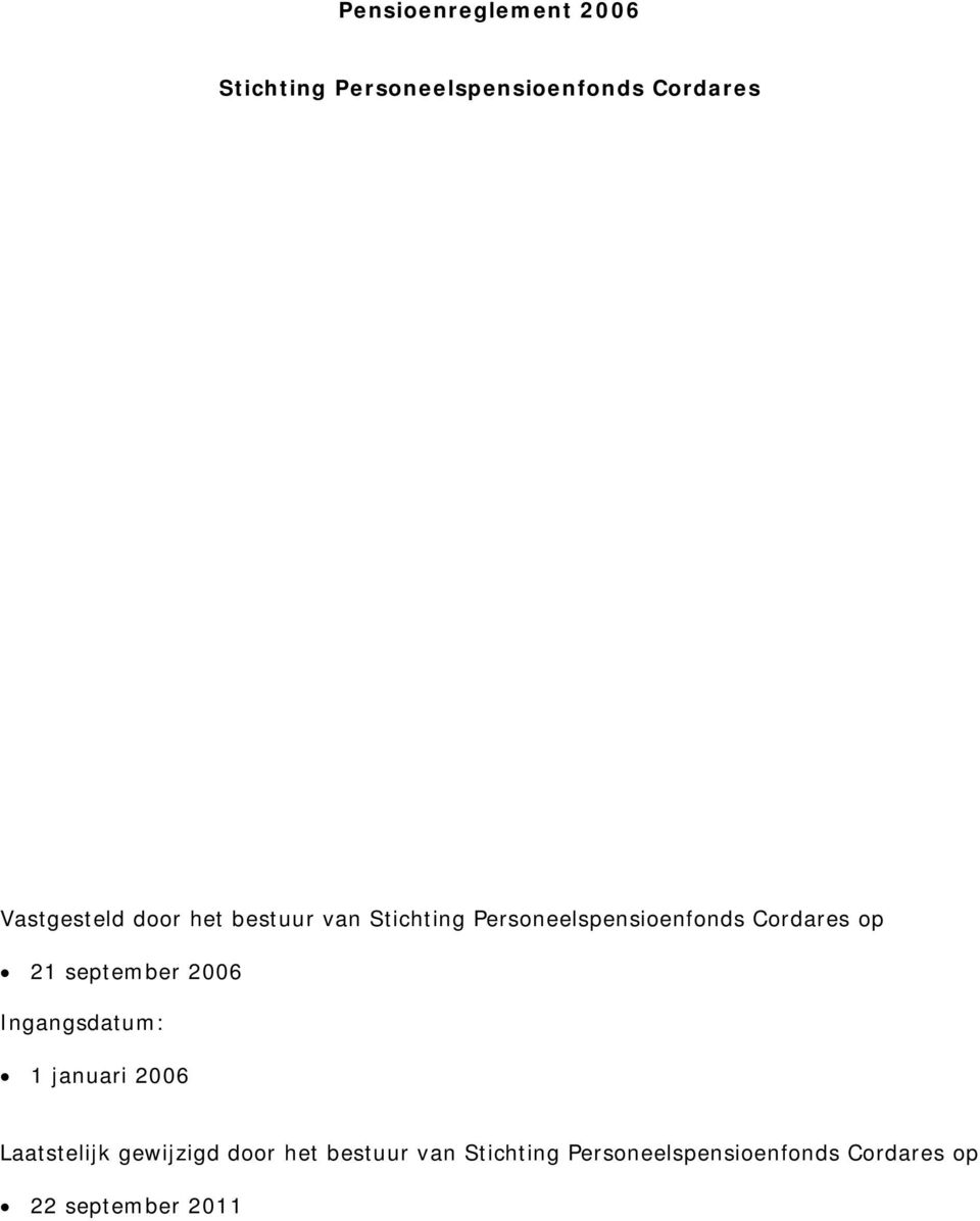 Cordares op 21 september 2006 Ingangsdatum: 1 januari 2006 Laatstelijk
