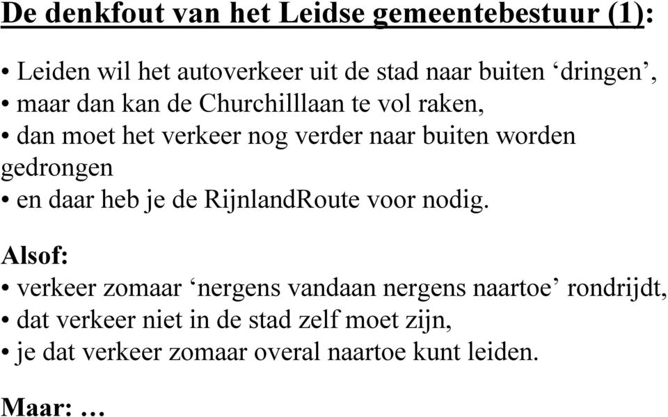 gedrongen en daar heb je de RijnlandRoute voor nodig.