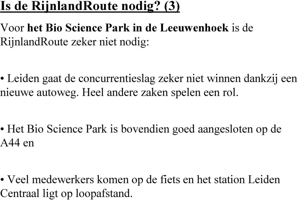 gaat de concurrentieslag zeker niet winnen dankzij een nieuwe autoweg.