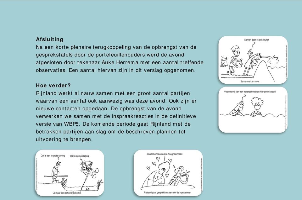 Rijnland werkt al nauw samen met een groot aantal partijen waarvan een aantal ook aanwezig was deze avond. Ook zijn er nieuwe contacten opgedaan.