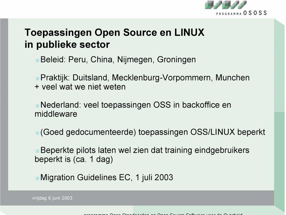 toepassingen OSS in backoffice en middleware (Goed gedocumenteerde) toepassingen OSS/LINUX beperkt
