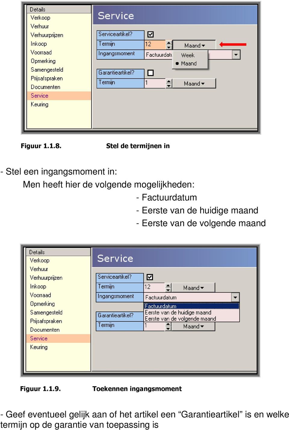 Eerste van de volgende maand # " " - Geef eventueel gelijk aan of